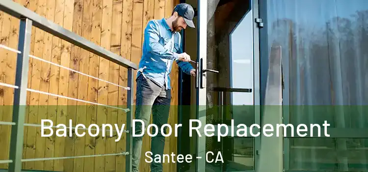  Balcony Door Replacement Santee - CA