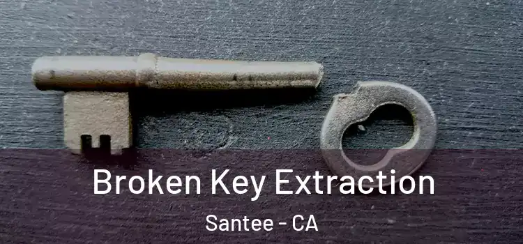  Broken Key Extraction Santee - CA
