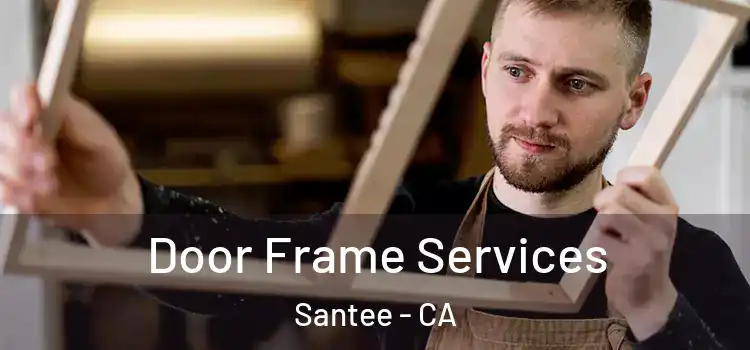 Door Frame Services Santee - CA
