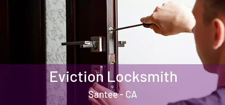  Eviction Locksmith Santee - CA