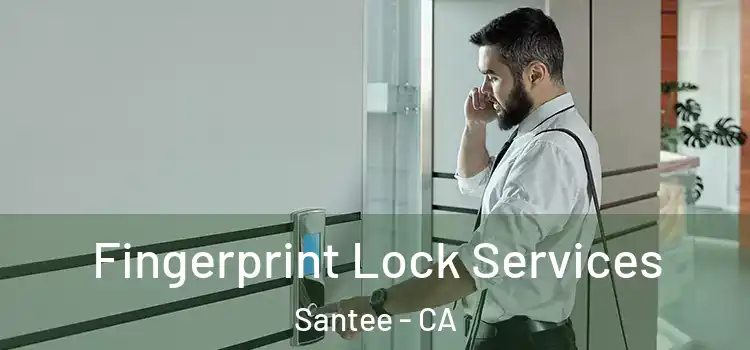  Fingerprint Lock Services Santee - CA