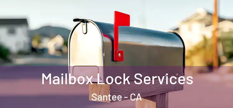 Mailbox Lock Services Santee - CA