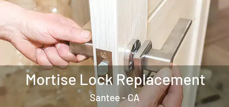 Mortise Lock Replacement Santee - CA