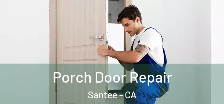  Porch Door Repair Santee - CA