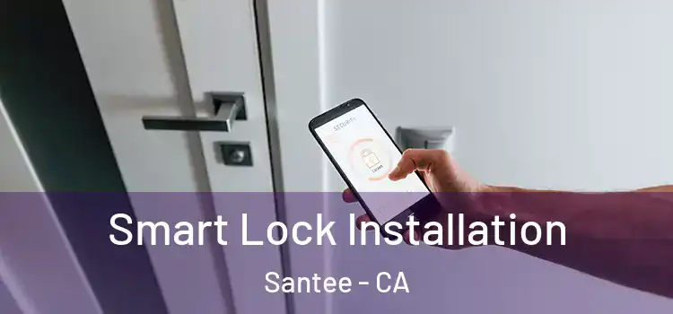  Smart Lock Installation Santee - CA