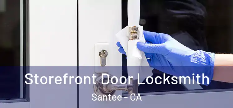 Storefront Door Locksmith Santee - CA